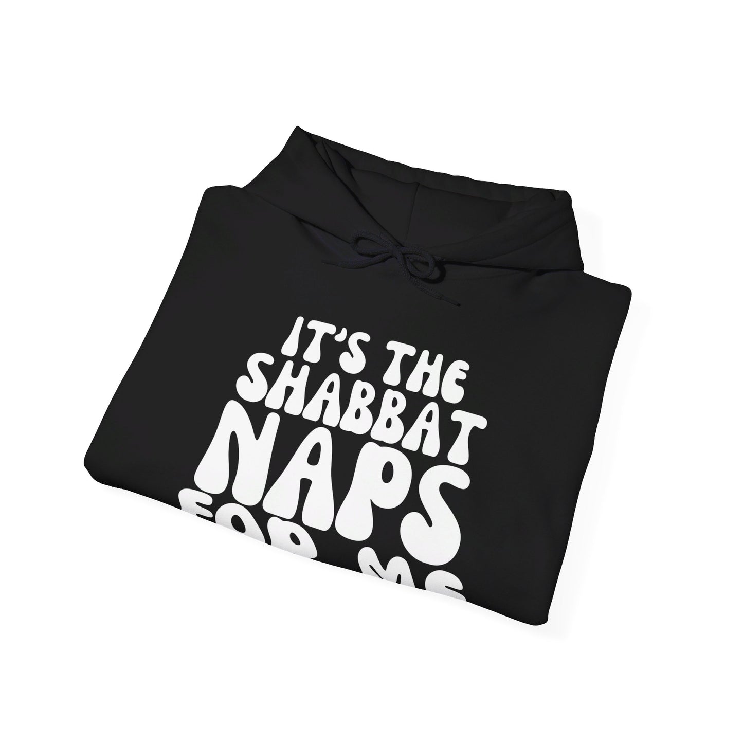 ITS THE SHABBAT NAPS FOR ME | UNISEX HOODIE