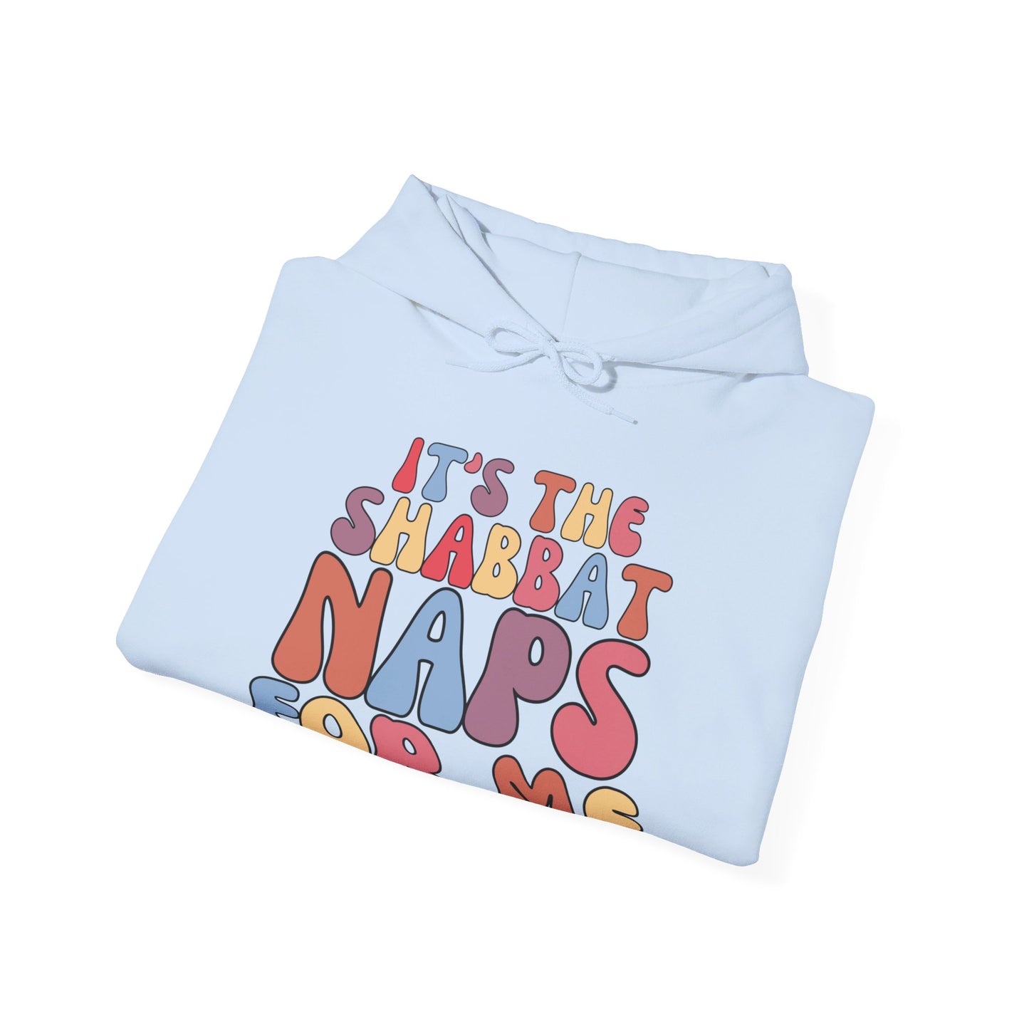 ITS THE SHABBAT NAPS FOR ME | UNISEX HOODIE